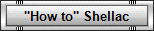 "How to" Shellac
